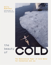 Buy The Beauty of Cold : The Restorative Power of Cold Water for Connection and Joy