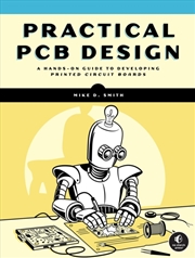 Buy Practical PCB Design : A Hands-On Guide to Developing Printed Circuit Boards