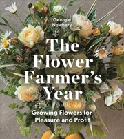 Buy The Flower Farmer's Year : Growing Flowers for Pleasure and Profit