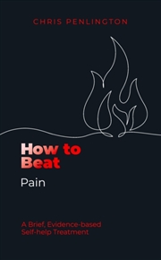 Buy How To Beat Pain : A brief, evidence-based self-help treatment