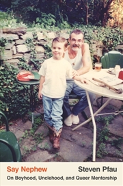 Buy Say Nephew : On Boyhood, Unclehood, and Queer Mentorship