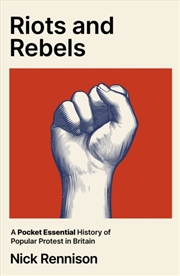 Buy Riots and Rebels : A Pocket Essential History of Popular Protest in Britain