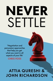 Buy Never Settle : Persuasion & Negotiation Skills to Get What You Want