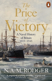 Buy The Price of Victory : A Naval History of Britain: 1815 – 1945