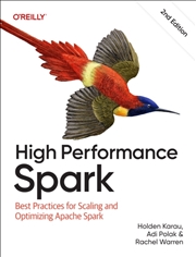 Buy High Performance Spark : Best Practices for Scaling and Optimizing Apache Spark