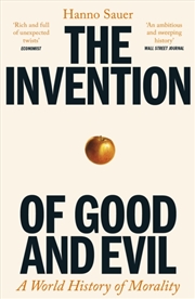 Buy The Invention of Good and Evil : A World History of Morality