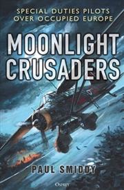 Buy Moonlight Crusaders : Special Duties Pilots over Occupied Europe
