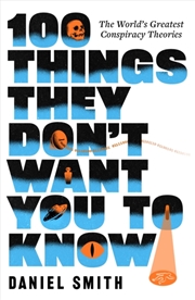 Buy 100 Things They Don't Want You To Know : Conspiracies, mysteries and unsolved crimes
