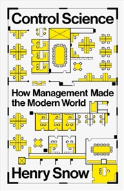 Buy Control Science : How Management Made the Modern World
