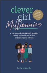 Buy Clever Girl Millionaire : A Guide to Redefining What’s Possible, Turning Ambitions into Actions, and