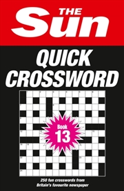 Buy The Sun Quick Crossword Book 13 : 250 Fun Crosswords from Britain’s Favourite Newspaper