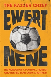 Buy The Kaizer Chief: Ewert Nene