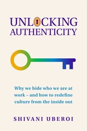 Buy Unlocking Authenticity : Why we hide who we are at work - and how to redefine culture from the insid