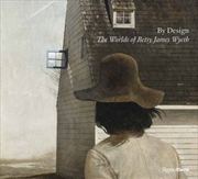 Buy By Design : The Worlds of Betsy James Wyeth