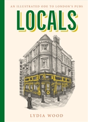 Buy Locals : An Illustrated Ode to London’s Pubs