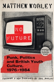 Buy No Future Anniversary Edition : Punk, Politics and British Youth Culture, 1976–1984