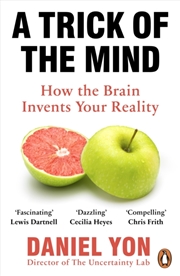 Buy A Trick Of The Mind : How the Brain Invents Your Reality
