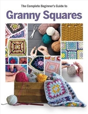 Buy The Complete Beginner's Guide to Granny Squares