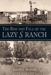 Buy The Rise and Fall of the Lazy S Ranch