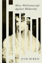 Buy Mary Wollstonecraft Against Modernity