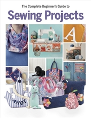 Buy The Complete Beginner's Guide to Sewing Projects