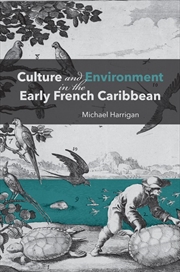 Buy Culture and Environment in the Early French Caribbean