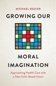 Buy Growing Our Moral Imagination