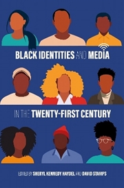 Buy Black Identities and Media in the Twenty-First Century