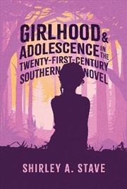 Buy Girlhood and Adolescence in the Twenty-First-Century Southern Novel