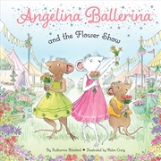 Buy Angelina Ballerina and the Flower Show