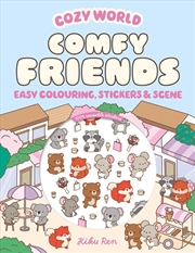 Buy Cozy World Comfy Friends: Easy Colouring and Sticker Scene for Teens, Young Adults and Adults