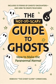 Buy The Not-So-Scary Guide to Ghosts