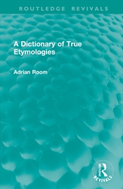 Buy Dictionary of True Etymologies