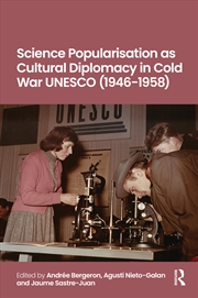 Buy Science Popularisation as Cultural Diplomacy in Cold War UNESCO (1946-1958)