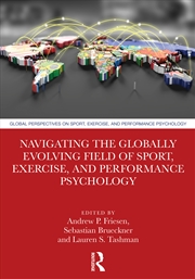 Buy Navigating the Globally Evolving Field of Sport, Exercise, and Performance Psychology