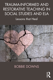 Buy Trauma-Informed and Restorative Teaching in Social Studies and ELA