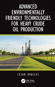 Buy Advanced Environmentally Friendly Technologies for Heavy Crude Oil Production