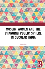 Buy Muslim Women and the Changing Public Sphere in Secular India