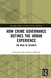 Buy How Crime Governance Defines the Urban Experience