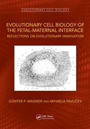 Buy Evolutionary Cell Biology of the Fetal-Maternal Interface