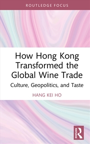 Buy How Hong Kong Transformed the Global Wine Trade