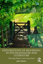 Buy Explorations of Mourning in Psychoanalysis and Literature