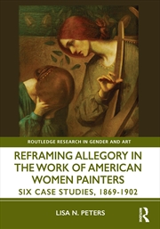Buy Reframing Allegory in Work by American Women Painters in the Gilded Age