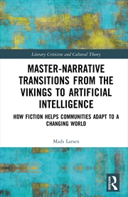 Buy Master-Narrative Transitions from the Vikings to Artificial Intelligence
