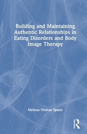 Buy Building and Maintaining Authentic Relationships in Eating Disorders and Body Image Therapy