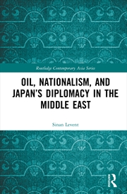 Buy Oil, Nationalism, and Japan’s Diplomacy in the Middle East