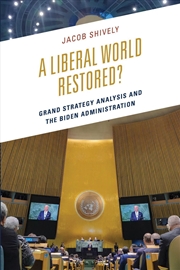 Buy A Liberal World Restored?: Grand Strategy Analysis and the Biden Administration