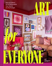 Buy Art for Everyone : How to Collect Art & Personalize Your Space on Any Budget