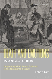 Buy Death And Emotions In Anglo-China: Negotiating Grief Across Cultures Inthe Nineteenth Century