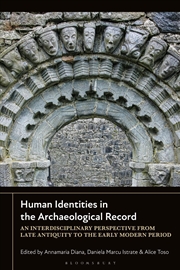 Buy Human Identities In The Archaeological Record: Interdisciplinary Perspectives From Late Antiquity To
